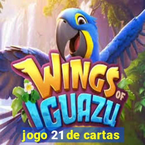 jogo 21 de cartas